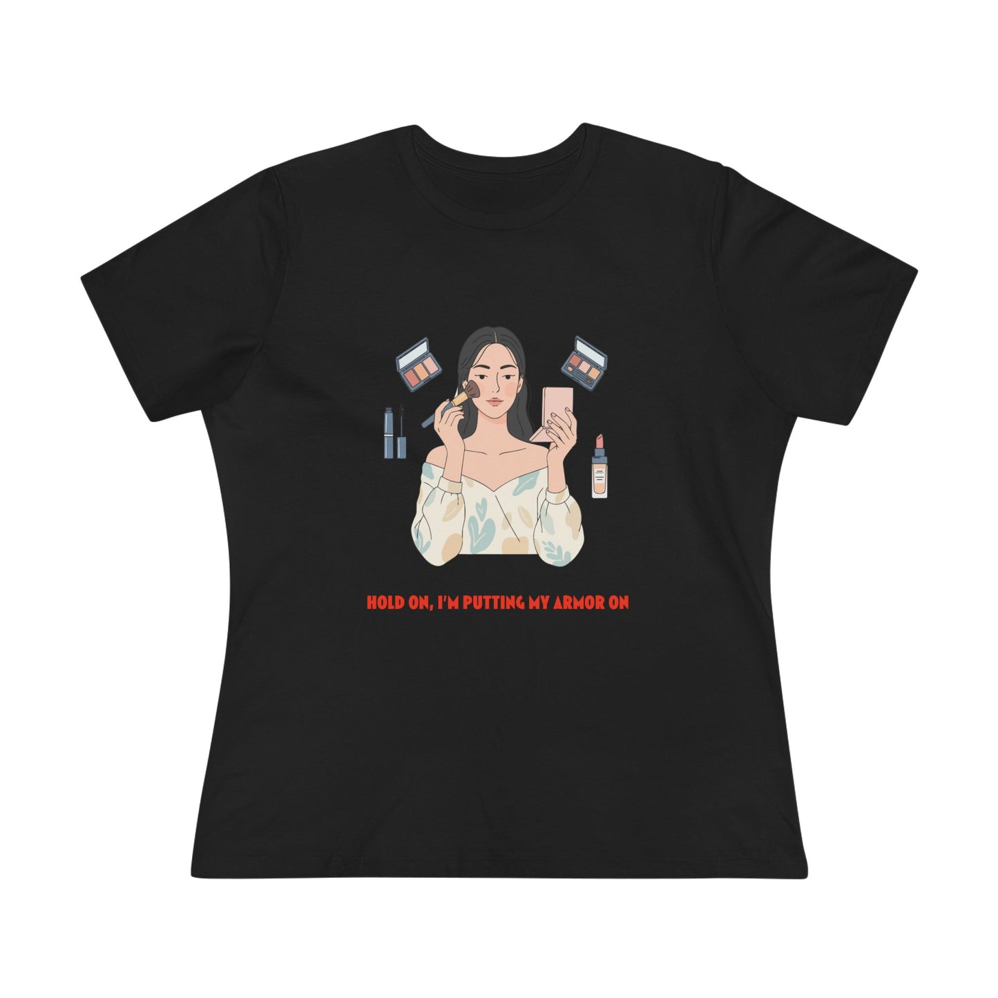 Makeup Vibes Women's Tee — “Hold On, I’m Putting My Armor On”