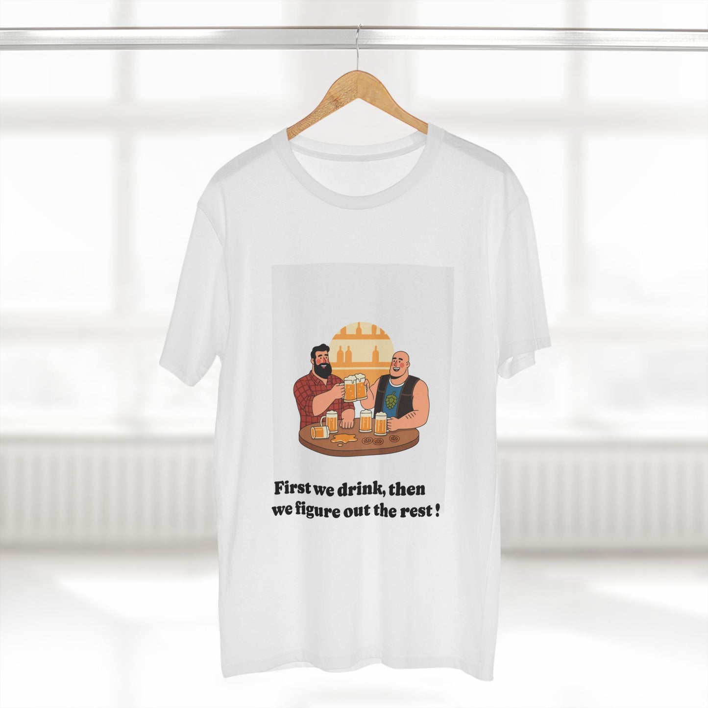 Beer Friends T-Shirt — "First we drink, then we figure out the rest"