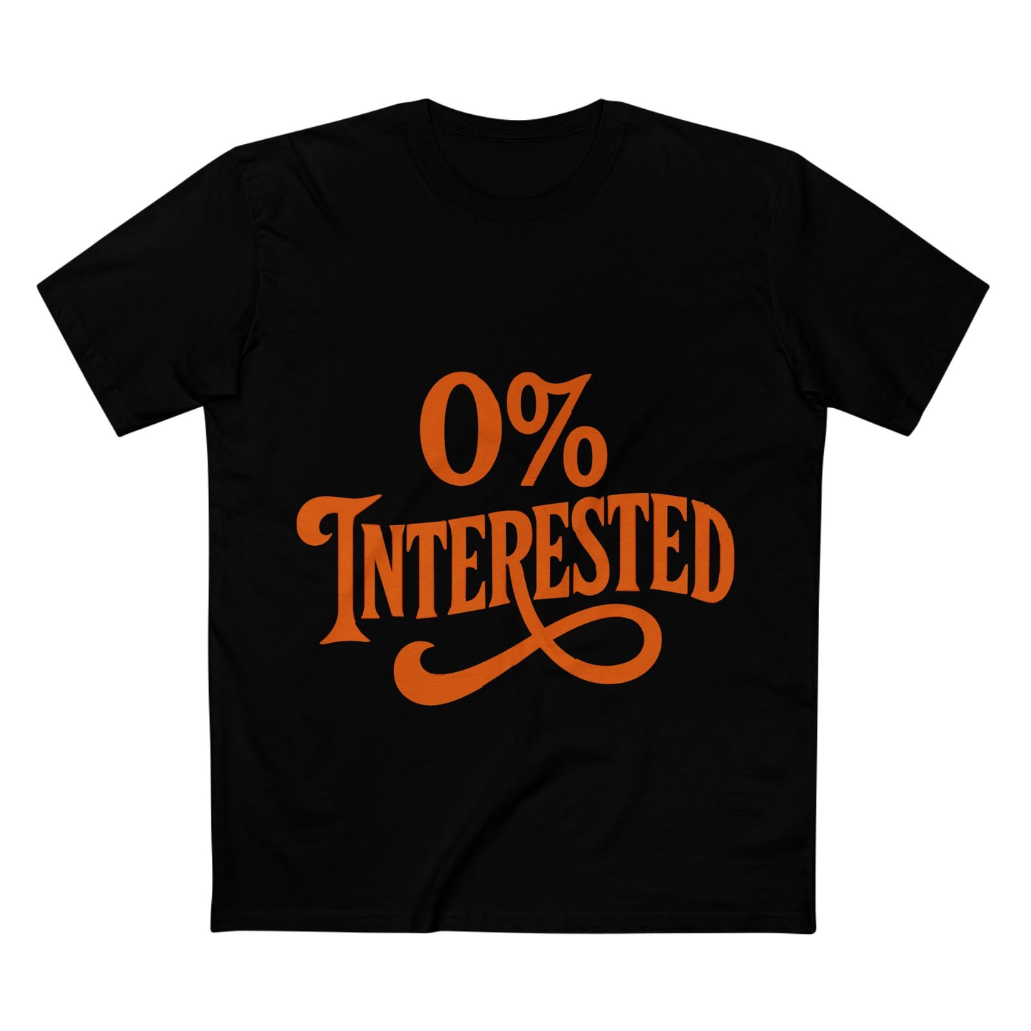 0% Interested Tee – Funny Graphic Statement T-Shirt