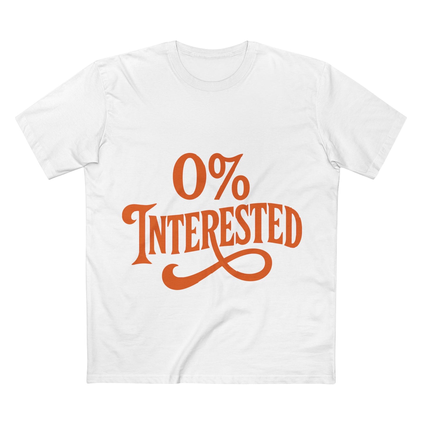0% Interested Tee – Funny Graphic Statement T-Shirt