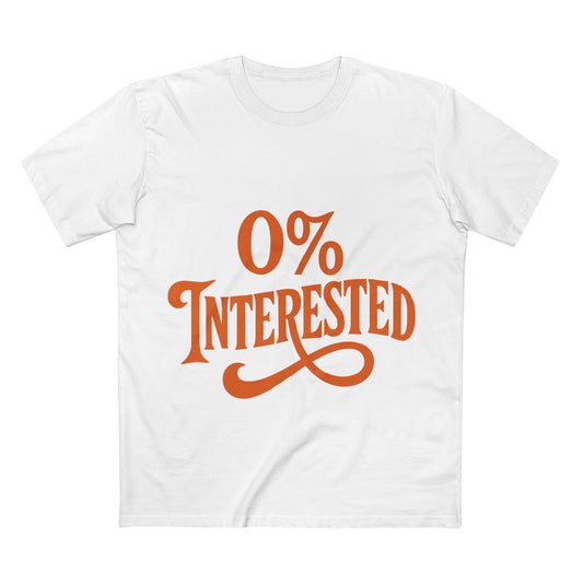 0% Interested Tee – Funny Graphic Statement T-Shirt