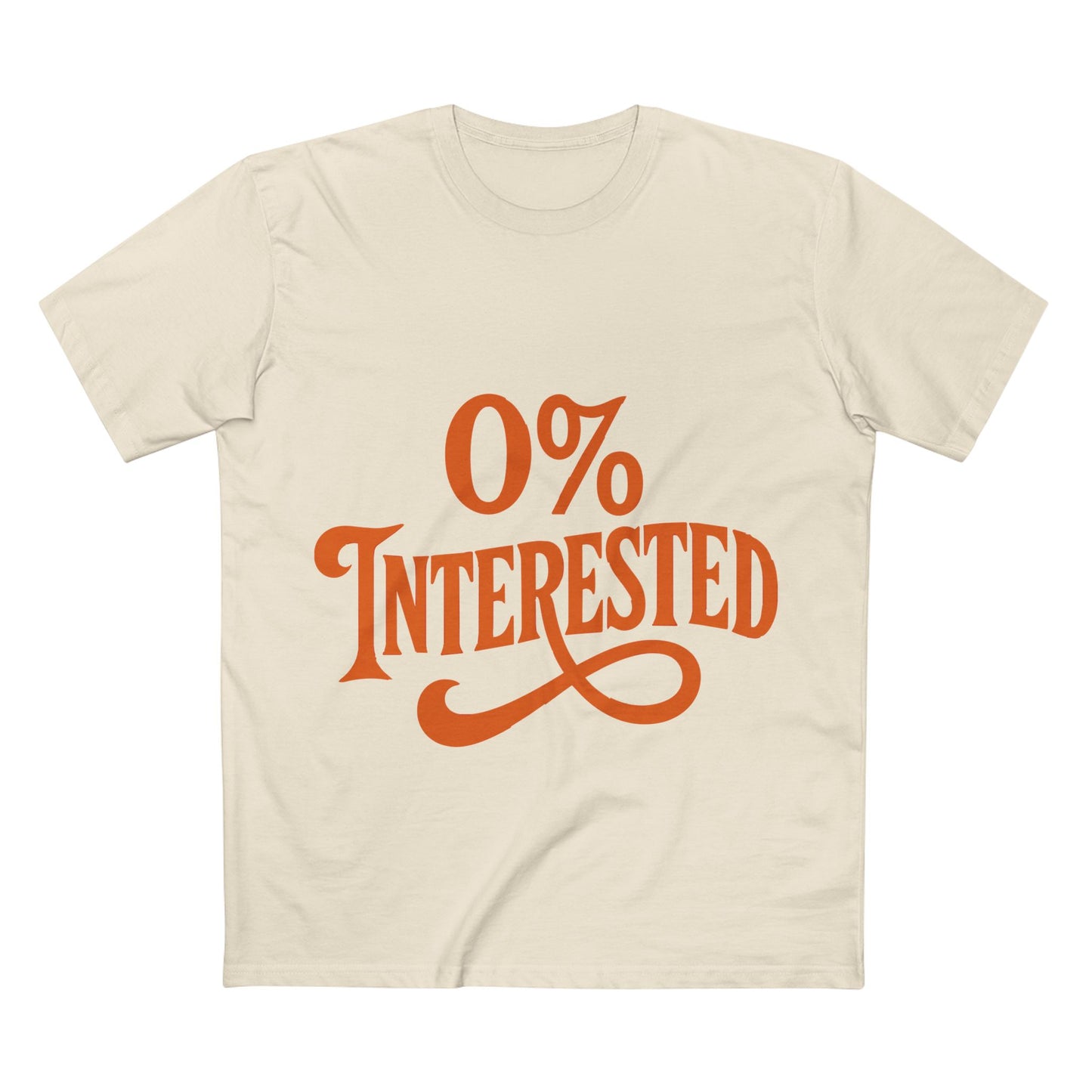0% Interested Tee – Funny Graphic Statement T-Shirt
